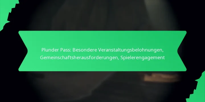Plunder Pass: Besondere Veranstaltungsbelohnungen, Gemeinschaftsherausforderungen, Spielerengagement