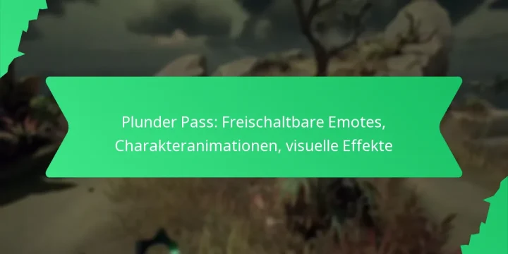Plunder Pass: Freischaltbare Emotes, Charakteranimationen, visuelle Effekte
