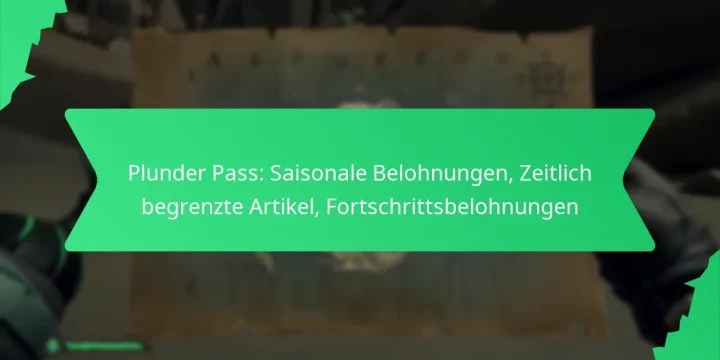 Plunder Pass: Saisonale Belohnungen, Zeitlich begrenzte Artikel, Fortschrittsbelohnungen