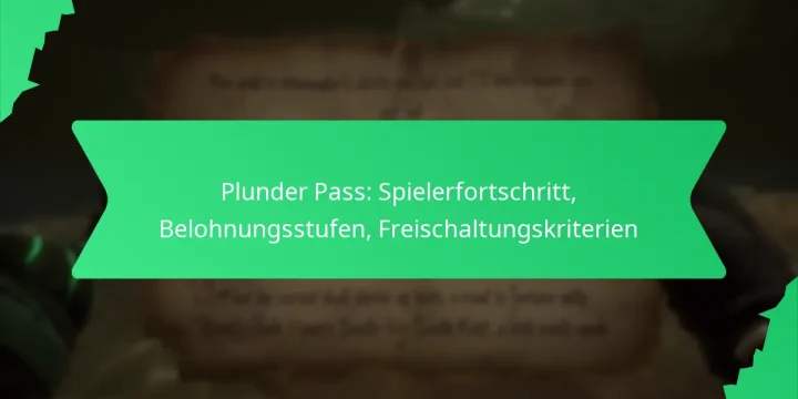 Plunder Pass: Spielerfortschritt, Belohnungsstufen, Freischaltungskriterien