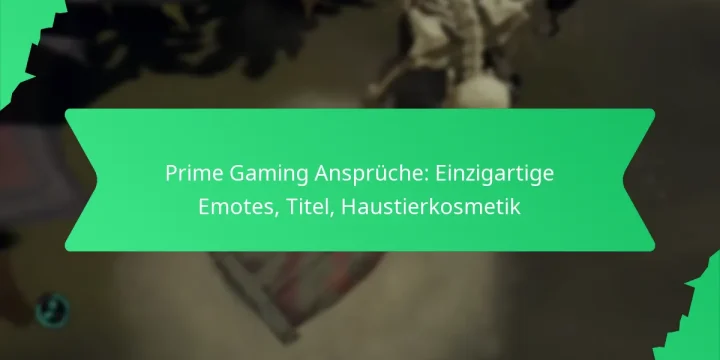 Prime Gaming Ansprüche: Einzigartige Emotes, Titel, Haustierkosmetik