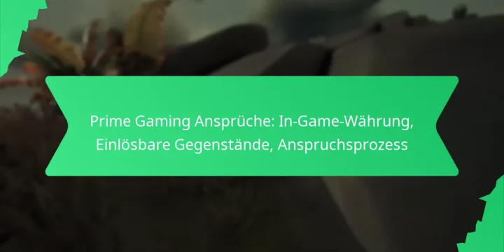 Prime Gaming Ansprüche: In-Game-Währung, Einlösbare Gegenstände, Anspruchsprozess