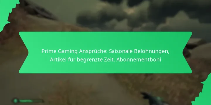Prime Gaming Ansprüche: Saisonale Belohnungen, Artikel für begrenzte Zeit, Abonnementboni