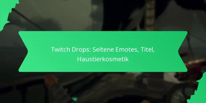 Twitch Drops: Seltene Emotes, Titel, Haustierkosmetik