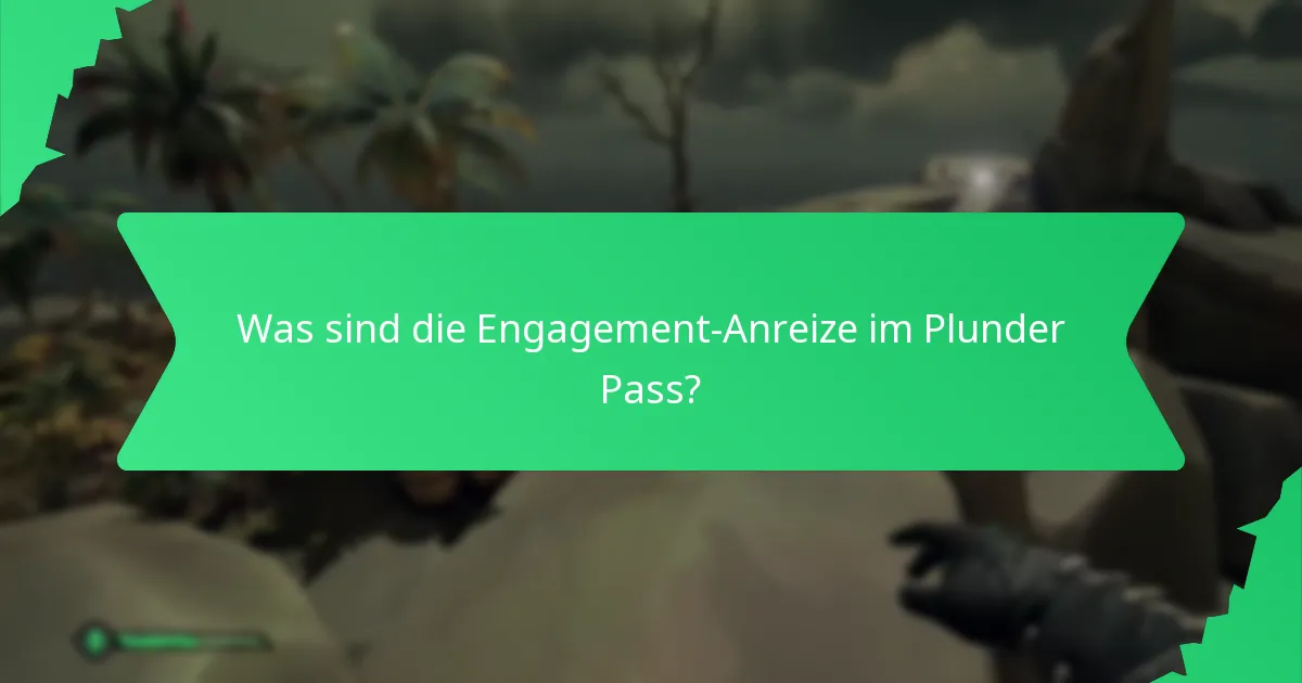 Was sind die Engagement-Anreize im Plunder Pass?