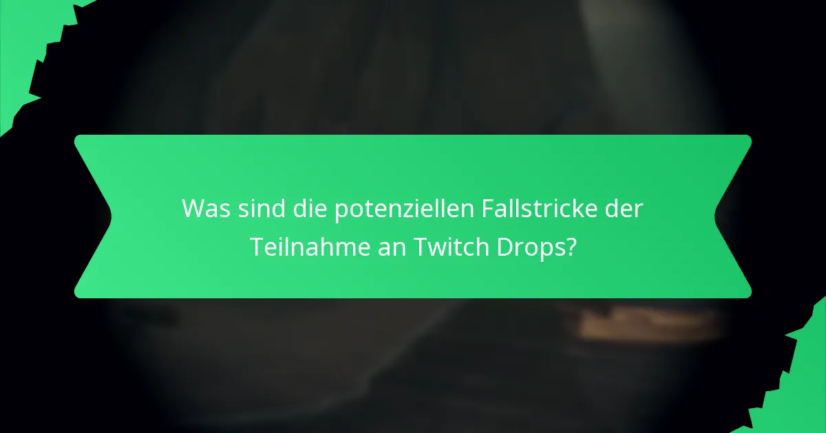 Wie maximieren Sie Ihre Chancen, Twitch Drops zu verdienen?