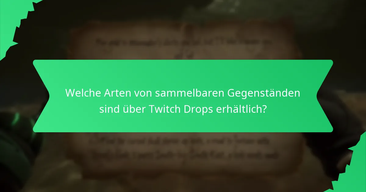 Welche Arten von sammelbaren Gegenständen sind über Twitch Drops erhältlich?