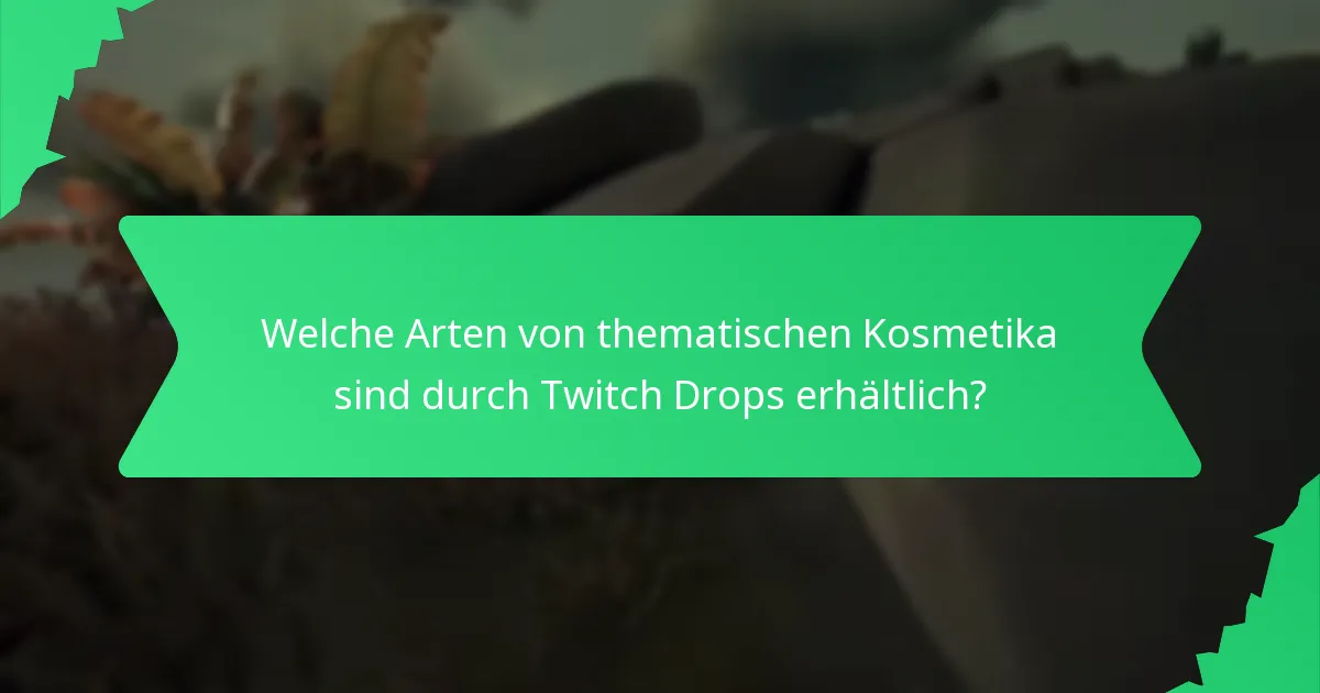 Welche Ereignisse bieten Twitch Drops an und wie kann ich teilnehmen?