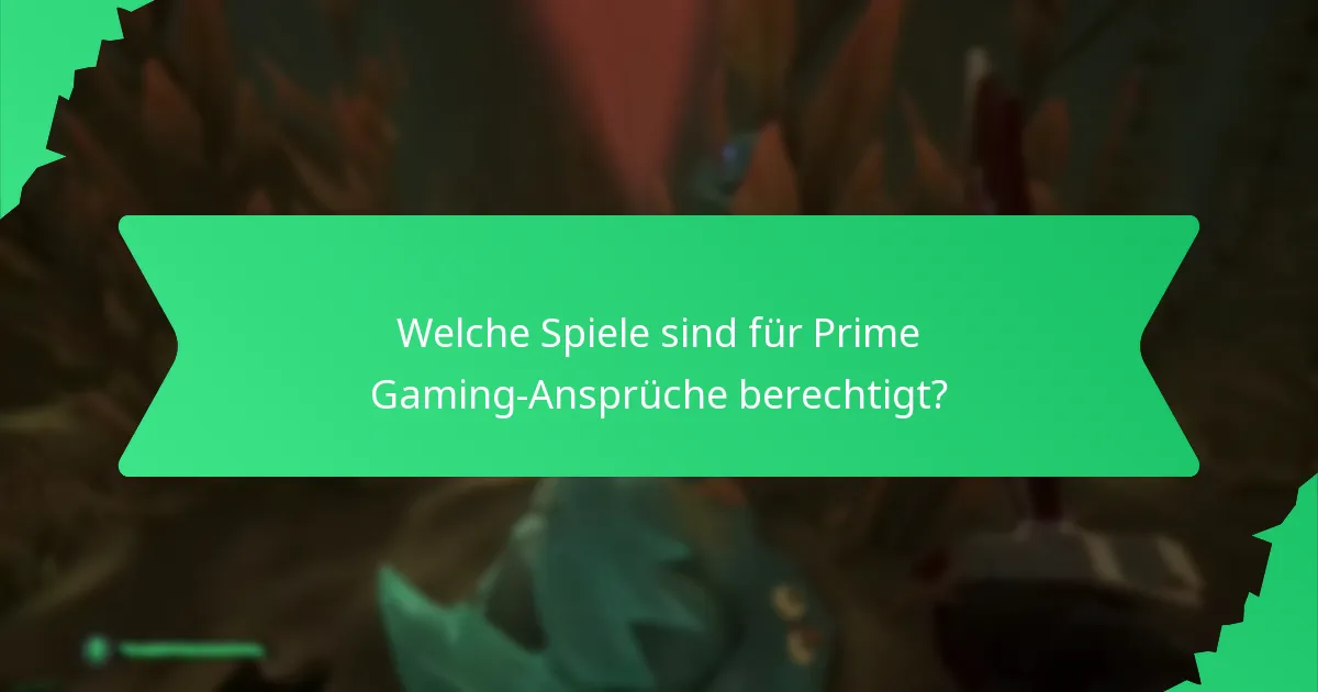 Welche Spiele sind für Prime Gaming-Ansprüche berechtigt?