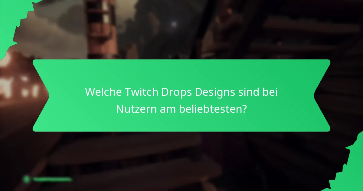 Welche Twitch Drops Designs sind bei Nutzern am beliebtesten?