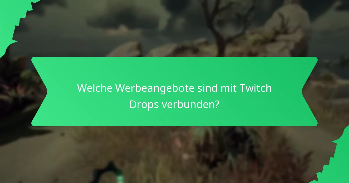 Welche Werbeangebote sind mit Twitch Drops verbunden?